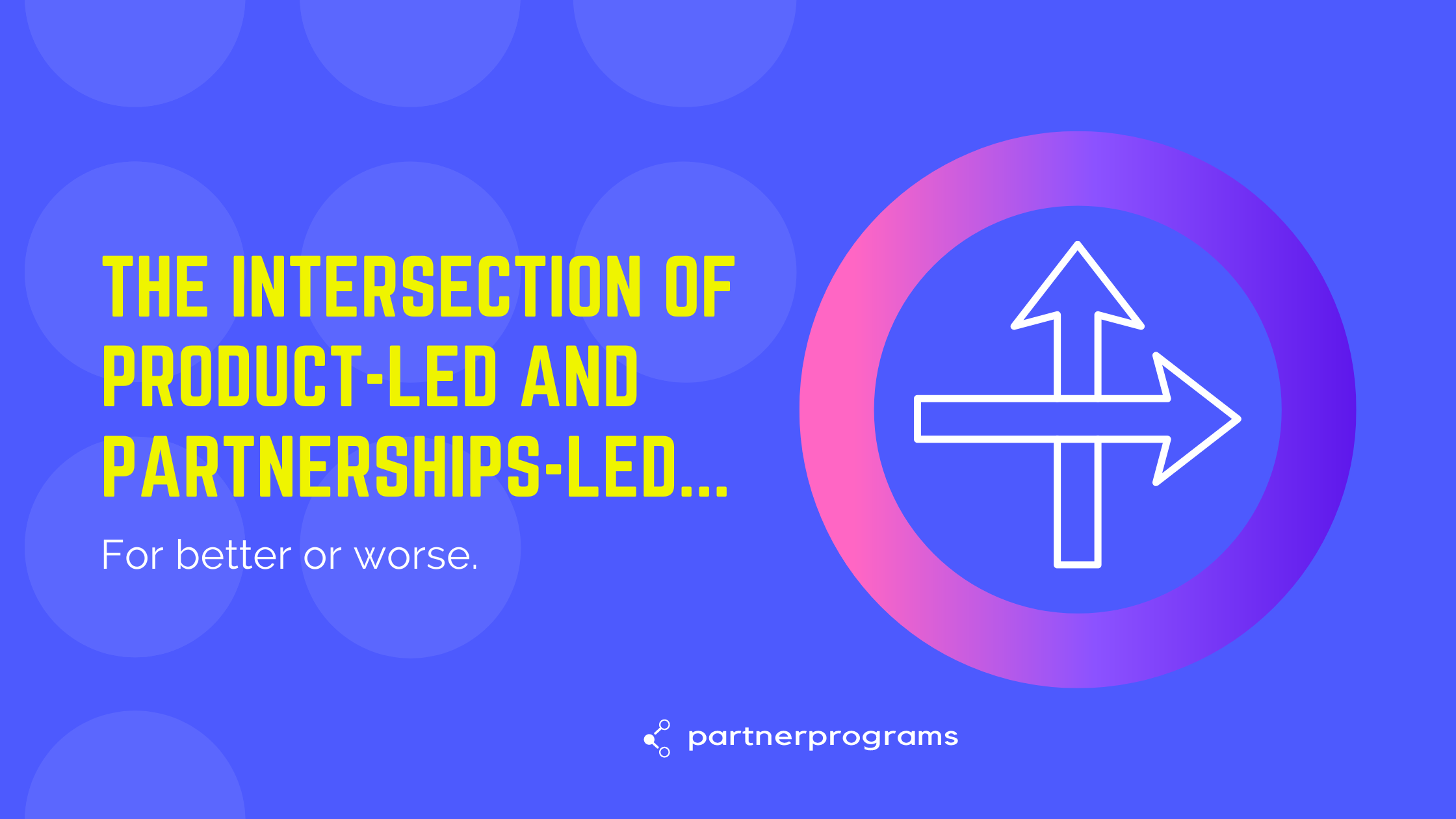 The intersection of product-led and partnerships-led